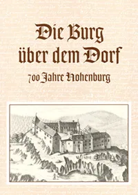 Buchcover: Die Burg über dem Dorf-700 Jahre Hohenburg von Jochem Ulrich und Reinhard Weber